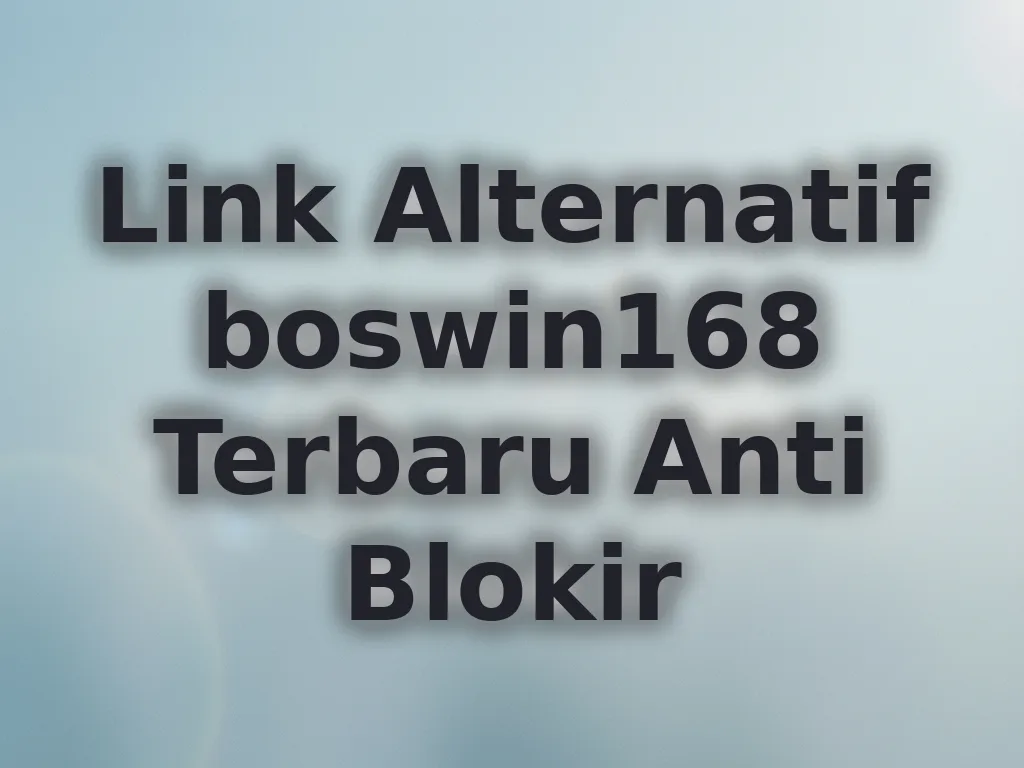 Link Alternatif boswin168 Terbaru Anti Blokir
